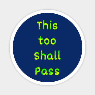 This Too Shall Pass Magnet